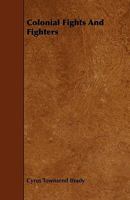Colonial Fights And Fighters: American Fights And Fighters Series 1022178083 Book Cover