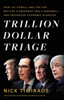 Trillion Dollar Triage: How Jay Powell and the Fed Battled a President and a Pandemic---and  Prevented Economic Disaster 0316272817 Book Cover