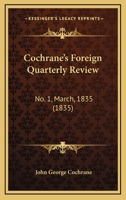 Cochrane’s Foreign Quarterly Review: No. 1, March, 1835 1166487369 Book Cover