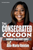 The New Consecrated Cocoon: Emerging From Intimate Isolation with Power and Purpose 1986794016 Book Cover