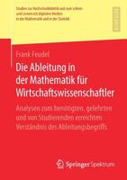 Die Ableitung in der Mathematik F?r Wirtschaftswissenschaftler : Analysen Zum Ben?tigten, Gelehrten und Von Studierenden Erreichten Verst?ndnis des Ableitungsbegriffs 3658264772 Book Cover