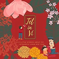Tet in Vi: Vi’s little stories about Tet in Vietnam (How Vi Celebrated Vietnamese Lunar New Year): A series story of Tet (Vietnamese Lunar New Year)| ... in Vietnam (Play To Learn Vietnamese Series) B09NRG8TKQ Book Cover