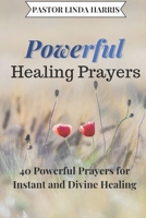 POWERFUL HEALING PRAYERS: 40 Powerful Prayers for Instant and Divine Healing B0BHMPMHFD Book Cover