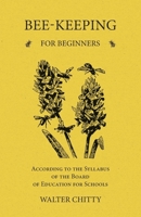 Bee-Keeping for Beginners - According to the Syllabus of the Board of Education for Schools 1014856485 Book Cover