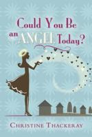 Could You Be an Angel Today? 1599553465 Book Cover