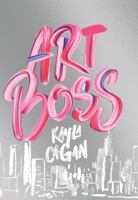 Art Boss: (Young Adult Fiction, Aspiring Artist Story, Novel for Teens) 1452160376 Book Cover