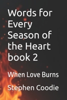 Words for Every Season of the Heart book 2: When Love Burns B0GK8WJ85N Book Cover