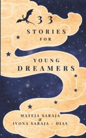 33 Stories for Young Dreamers: collection of short stories B0GY1C3SCF Book Cover