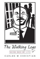 The Walking Logo: Taking Back My Life! 1975983106 Book Cover