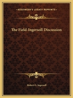 Faith or Agnosticism: The Field Ingersol Debate 1425462693 Book Cover