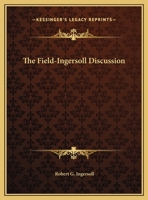 Faith or Agnosticism: The Field Ingersol Debate 1162909080 Book Cover