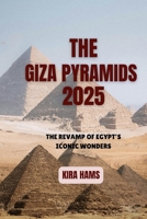 The Giza Pyramids 2025: The Revamp of Egypt’s Iconic Wonders B0F6VCFSRX Book Cover