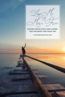 Less Me & More Free: Making peace with and caring for the body God gave you 1734973609 Book Cover