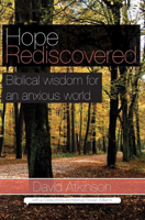 Hope Rediscovered: Biblical wisdom for an anxious world 1532678614 Book Cover