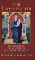 Our Lady's Psalter: Reflections on the Mysteries of the Traditional Rosary B0F1L1K45X Book Cover