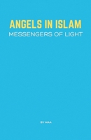 Angels in Islam: Messengers of Light B0F51VYSG3 Book Cover