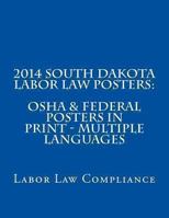 2014 South Dakota Labor Law Posters: OSHA & Federal Posters in Print - Multiple Languages 1493619594 Book Cover