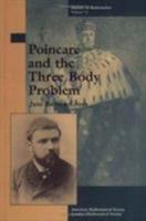Poincare and the Three Body Problem (History of Mathematics, V. 11) 0821803670 Book Cover