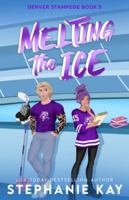 Melting the Ice (Denver Stampede) B0G54BHMF9 Book Cover