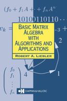 Basic Matrix Algebra with Algorithms and Applications (Chapman Hall/Crc Mathematics Series)