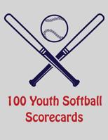 100 Youth Softball Scorecards: 100 Scoring Sheets For Baseball and Softball Games 1097627381 Book Cover