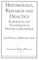 Historiology, Research and Didactics: Elaboration and Transmission of Historical Knowledge 1883255864 Book Cover