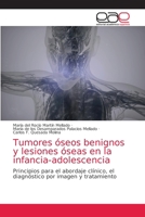 Tumores óseos benignos y lesiones óseas en la infancia-adolescencia 6203871990 Book Cover
