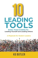 10 Leading Tools: Rules, Tools, and Habits for Leading Yourself and Leading Others 0645461105 Book Cover