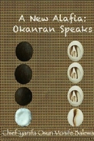 A New Alafia, Okanran Speaks, Volume I (Volume 1) 1300016353 Book Cover
