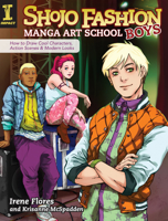 Shojo Fashion Manga Art School, Boys: How to Draw Cool Characters, Action Scenes and Modern Looks 1440334722 Book Cover