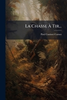 La Chasse À Tir... 1271324636 Book Cover