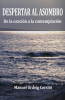 Despertar al asombro: De la oracin a la contemplacin 1095903519 Book Cover