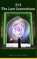 313 The Last Generations: How Can We Connect With Imam Mahdi Before His Return? B08WP8CCN4 Book Cover