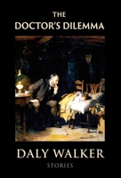 The Doctor's Dilemma: Stories 1951479564 Book Cover