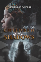 Children of the Shadows: Firmness of Purpose 1645754618 Book Cover