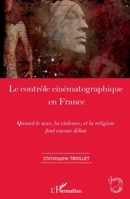 Le contrôle cinématographique en France: Quand le sexe, la violence, et la religion font encore débat (Champs Visuels) (French Edition) 234305598X Book Cover