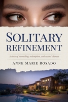 Solitary Refinement: A Story of Reconciling, Redemption, and Second Chances 1960299840 Book Cover