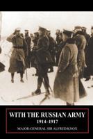 With the Russian Army, 1914-1917: Being Chiefly Extracts from the Diary of a Military Attache (2 Vols in 1) 1845749847 Book Cover