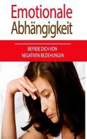 Emotionale Abhängigkeit: Befreie dich von negativen Beziehungen 1983563927 Book Cover