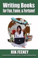 Writing Books for Fun, Fame, and Fortune! (Book1) 1935683152 Book Cover