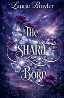 The Shard Born B0GVVPYWH9 Book Cover