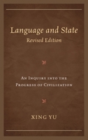 Language and State: An Inquiry Into the Progress of Civilization, Revised Edition 0761862005 Book Cover