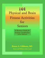 101 Physical and Brain Fitness Activities for Seniors: A Resource Guide for Activity Coordinators 0692917470 Book Cover