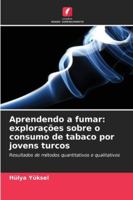 Aprendendo a fumar: explorações sobre o consumo de tabaco por jovens turcos (Portuguese Edition) 6209021832 Book Cover