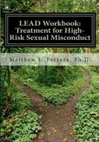 Lead Workbook: Treatment for High-Risk Sexual Misconduct 1480173088 Book Cover
