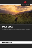 Paul BIYA: Misunderstood architect of the agricultural revolution 6207656326 Book Cover