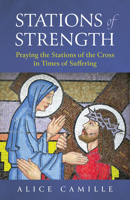 Stations of Strength: Praying the Stations of the Cross in Times of Suffering 1627856757 Book Cover