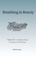 Breathing in Beauty : Uplifting Poems and Inspiring Sayings a Journey of Self-Awakening 1961912023 Book Cover