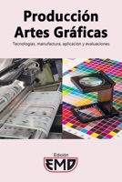 Producci�n artes gr�ficas: Tecnolog�as, manufactura, aplicaci�n y evaluaciones B08SGWNC9X Book Cover