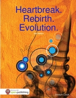 Heartbreak. Rebirth. Evolution. 2nd Ed. 1458339173 Book Cover